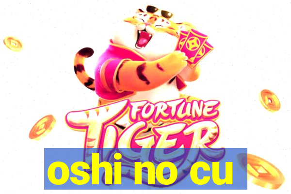 oshi no cu